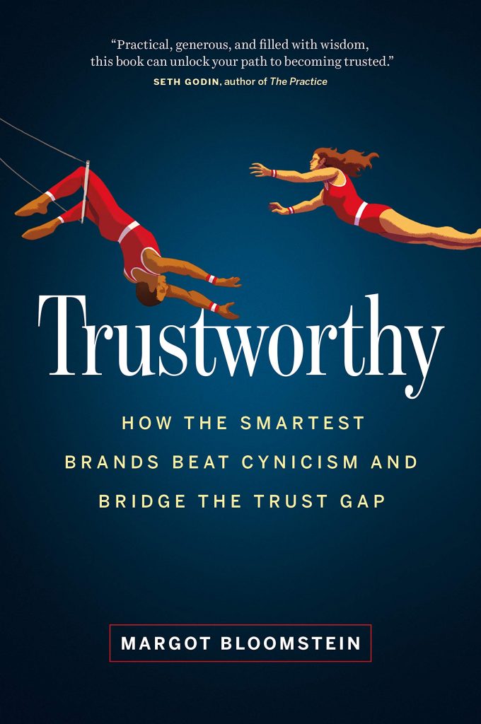 margot bloomstein, Trustworthy: How the Smartest Brands Beat Cynicism and Bridge the Trust Gap
